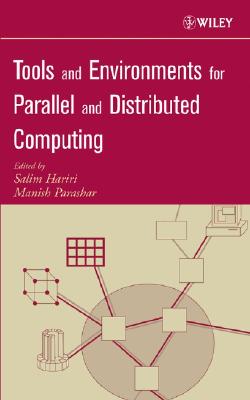 Tools and Environments for Parallel and Distributed Computing - Hariri, Salim (Editor), and Parashar, Manish (Editor)