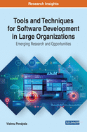 Tools and Techniques for Software Development in Large Organizations: Emerging Research and Opportunities