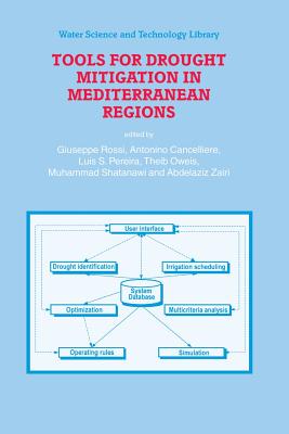 Tools for Drought Mitigation in Mediterranean Regions - Rossi, Giuseppe (Editor), and Cancelliere, Antonino (Editor), and Pereira, L S (Editor)