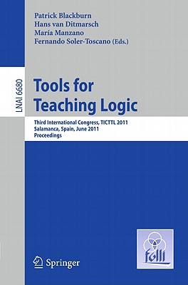 Tools for Teaching Logic: Third International Congress, TICTTL 2011, Salamanca, Spain, June 1-4, 2011, Proceedings - Blackburn, Patrick (Editor), and Van Ditmarsch, Hans (Editor), and Manzano, Maria (Editor)