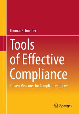 Tools of Effective Compliance: Proven Measures for Compliance Officers - Schneider, Thomas