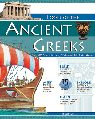 Tools of the Ancient Greeks: A Kid's Guide to the History & Science of Life in Ancient Greece - Bordessa, Kris