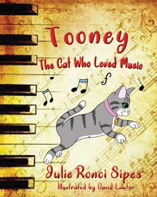 Tooney: The Cat Who Loved Music: The Cat Who Loved Music - Sipes, Julie Ronci