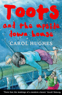 Toots and the Upside Down House - Hughes, Carol