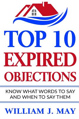 Top 10 Expired Objections: Know What Words to Say and When to Say Them - May, William J
