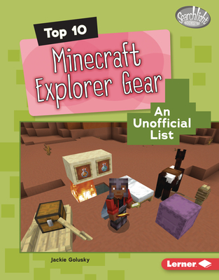 Top 10 Minecraft Explorer Gear: An Unofficial List - Golusky, Jackie