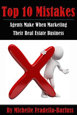 Top 10 Mistakes Agents Make When Marketing Their Real Estate Business - Fradella-Barfuss, Michelle