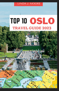 Top 10 Oslo Travel Guide 2023: Unveiling the Top 10 Treasures in Norway's Vibrant Capital