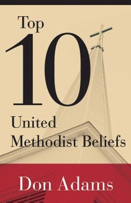 Top 10 United Methodist Beliefs - Adams, Don