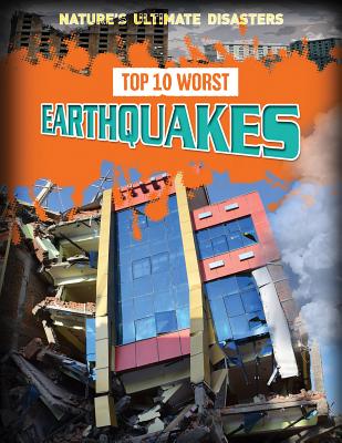 Top 10 Worst Earthquakes - Spilsbury, Louise A, and Spilsbury, Richard