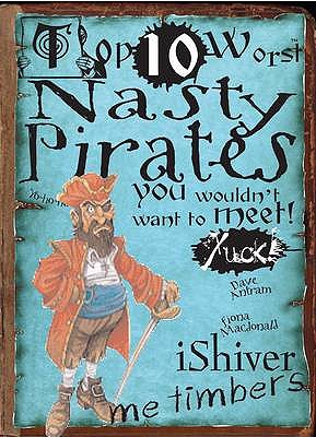 Top 10 Worst Nasty Pirates You Wouldn't Want to Meet!. Illustrated by David Antram - MacDonald, Fiona