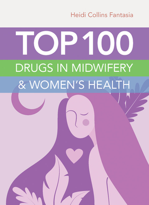 Top 100 Drugs In Midwifery  &  Women's Health - Fantasia, Heidi Collins