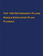 Top 100 US Retirement Plans - Single-Employer Pension Plans - Florida: Employee Benefit Plans