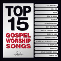 Top 15 Gospel Worship Songs - Maranatha! Gospel