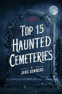 Top 15 Haunted Cemeteries