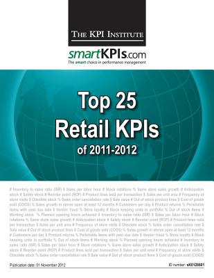 Top 25 Retail KPIs of 2011-2012 - Smartkpis Com, and Brudan, Aurel (Editor), and The Kpi Institute