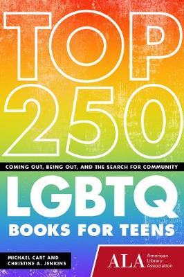 Top 250 Lgbtq Books for Teens: Coming Out, Being Out, and the Search for Community - Cart, Michael, and Jenkins, Christine A