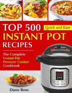 Top 500 Instant Pot Recipes: The Complete Instant Pot Pressure Cooker Cookbook