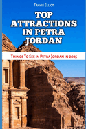 Top Attractions in Petra Jordan: Things To See in Petra Jordan in 2025