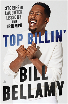 Top Billin': Stories of Laughter, Lessons, and Triumph - Bellamy, Bill
