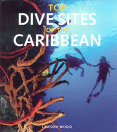 Top Dive Sites of the Caribbean - Wood, Lawson