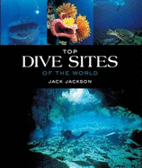 Top dive sites of the world - Jackson, Jack (Editor)