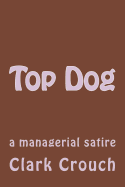 Top Dog: A Managerial Satire