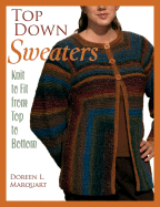 Top Down Sweaters: Knit to Fit from Top to Bottom - Marquart, Doreen L