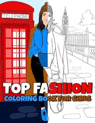 TOP Fashion Coloring Book For Girls: Play With Colors And Textures, And Let This Book Be Your First Step Into The World Of Fashion - Russell, Lauren