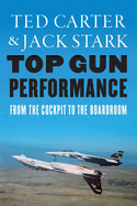 Top Gun Performance: From the Cockpit to the Boardroom