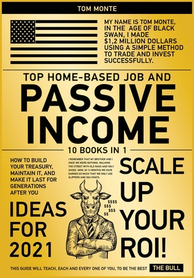 Top Home-Based Job and Passive Income Ideas for 2021 [10 in 1]: How to Build Your Treasury, Maintain It, and Make It Last for Generations After You - Lazarus, David