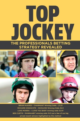 Top Jockey: The Professionals Betting Strategy Revealed - Gibson, Anthony, Ba