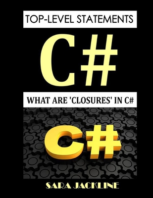 Top-Level Statements - C#: What Are 'Closures' In C# - Jackline, Sara