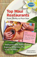 Top Maui Restaurants 2008 from Thrifty to Four Star: Indispensable Advice from Experts Who Live, Play & Eat on Maui