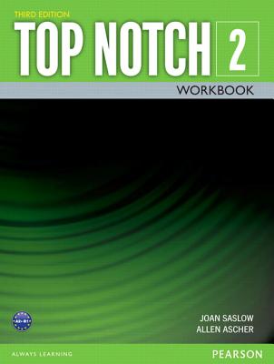 TOP NOTCH 2                3/E WORKBOOK             392822 - Saslow, Joan, and Ascher, Allen