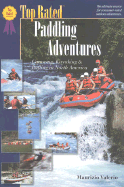 Top Rated Paddling Adventures: Canoeing, Kayaking & Rafting in North America
