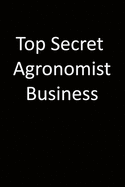Top Secret Agronomist Business: 6x9 Lined Notebook, Gift For a Friend or a Colleague (Gift For Someone You Love), Birthday Gift