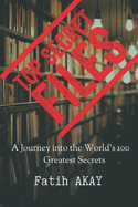 Top Secret Files: A Journey into the World's 100 Greatest Secrets