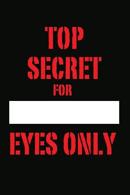 Top Secret For Eyes Only: Write in Your Name - Personalized Blank Top Secret Journal for Kids, Lined Spy Notebook with Make Your Custom Name Plate, Name Badge for Boys and Girls, 6 x 9 Lined Pretend ... Playing with Codes, Diary for Tweens, Teens - Merchandise, Midwest