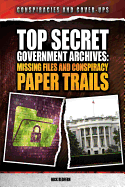 Top Secret Government Archives: Missing Files and Conspiracy Paper Trails
