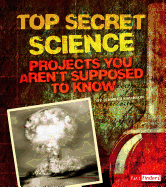 Top Secret Science: Projects You Aren't Supposed to Know about