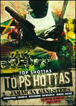 Top Shottas: Tops Hottas - Jamaican Gangsters - 