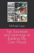 Top Successes and Learnings of Building My Own House