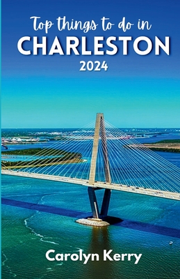 Top things to do in Charleston 2024: Guide to Unveiling the Holy City's Magic - Kerry, Carolyn