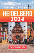 Top things to do in Heidelberg 2024: Your Ultimate Guide to Exploring Germany's Enchanting City