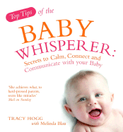Top Tips of the Baby Whisperer: Secrets to Calm, Connect and Communicate with Your Baby