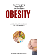 Top Tips to prevent and Treat Obesity: A novel approach to controlling your weight and health