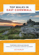 Top Walks in East Cornwall: Thirteen Circular Walks Through Stunning Cornish Scenery