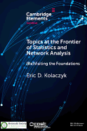 Topics at the Frontier of Statistics and Network Analysis: (Re)Visiting the Foundations