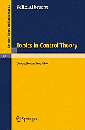 Topics in Control Theory: A Seminar Given at the Forschungsinstitut Fr Mathematik, Eth in Zrich 1964